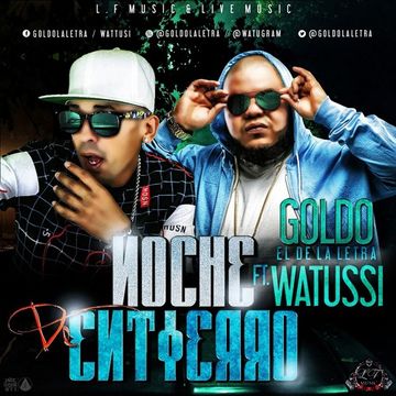 Goldo El De La Letra Ft. Watussi - Noche De Entierro