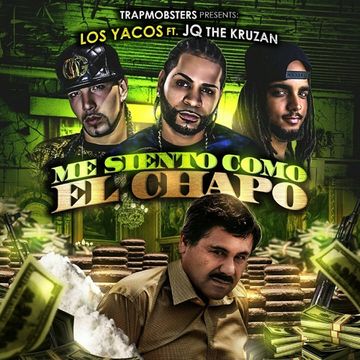 Los Yacos Ft. JQ The Kruzan - Me Siento Como El Chapo