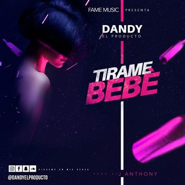 Dandy El Producto - Tirame Bebe