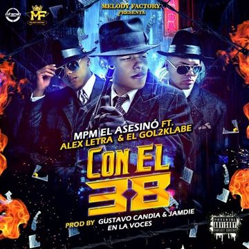 MpM El Asesino Ft. Alex Letra & El Gol2Klabe - Con El 38