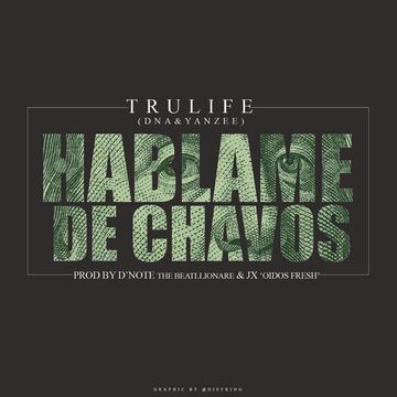 Trulife (DNA & Yanzee) - Hablame De Chavos