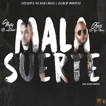 Nefty El Trakata Ft. Keniel Da Beat Monster - Mala Suerte