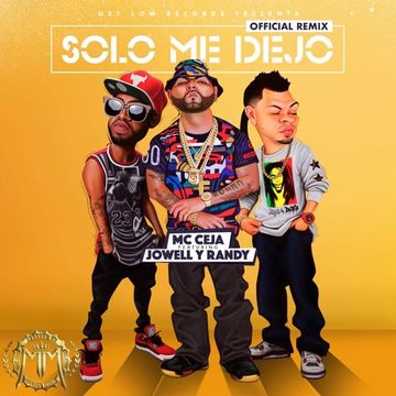 MC Ceja Ft. Jowel y Randy - Solo Me Dejó (Official Remix)