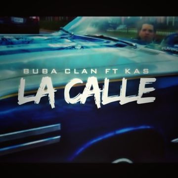 Buba Clan Ft Kas Young Murda - La Calle