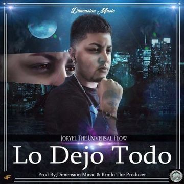 Joryel The Universal Flow - Lo Dejo Todo (New 2016 Vercion)