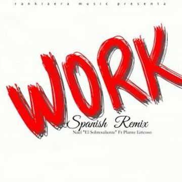 Nael El Sobresaliente - Work (Spanish Remix)