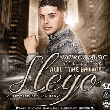 Alil The Energy - Llego (Prod. By Yai & Toly) {{Dance Hall}}