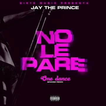 No Le Pare 'One Dance'(Spanish Remix)