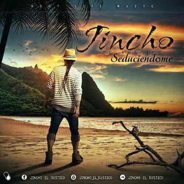 Jincho El Rustico - Seduciendome (Prod. By DNote The Beatllionare)