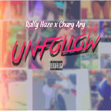 Raify Haze Ft. Chary Ary - Unfollow