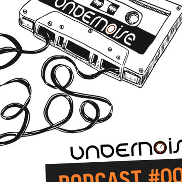 Undernoise podcast 004