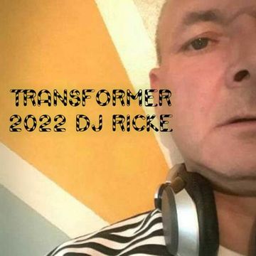 TRANSFORMER  2022 DJ RICKE
