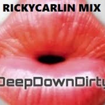 DEEPDOWNDIRTY WITH RICKYCARLIN