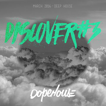 #DISCOVER 3 : Mix March 2016 - DEEP HOUSE