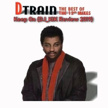 D Train   Keep On (DJ KIK Review 2019)