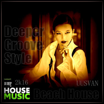 UUSVAN   Deeper Groove Style  Beach House 2k16