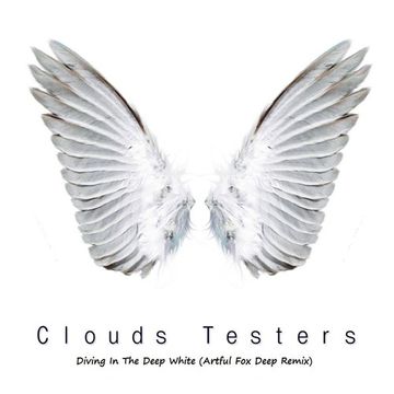 Clouds Testers - Diving In The Deep White (Artful Fox Deep Remix)