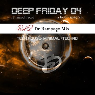 Deep friday 04 part 2 Dr.Rampage mix