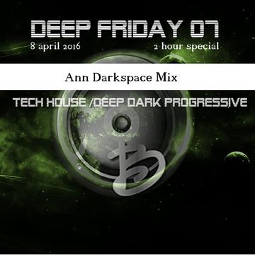 Deep friday 07 part 2  Ann Darkspace Mix