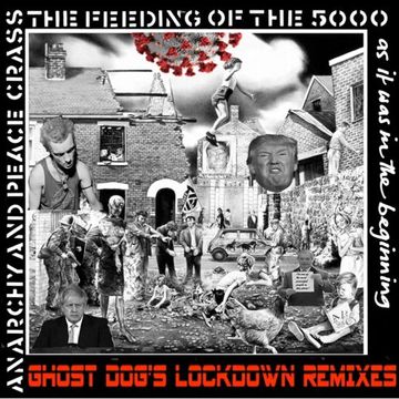 CRASS Feeding of the 5000 (GHOST DOGs continuous Lockdown Remixes mix)