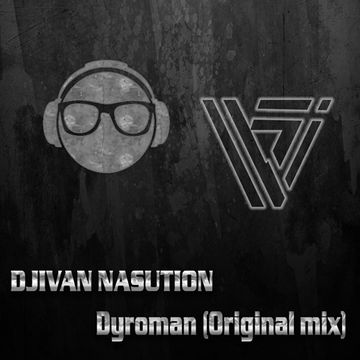 DJIVAN NASUTION - DYROMAN(Original mix)