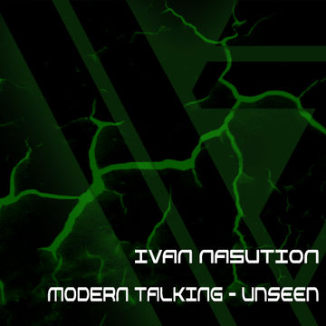 MODERN TALKING - Unseen ( IVAN NASUTION REMIX)