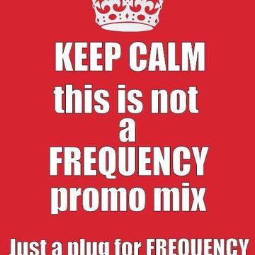 Not a FREQUENCY Promo Mix