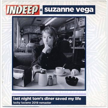 Indeep v Suzanne Vega -  Last Night Tom's Diner Saved My Life (Lucky Luciano 2019 Remaster)