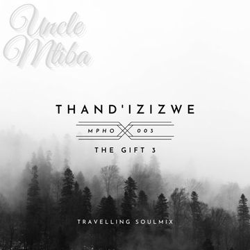 The Gift 3 (Thand'iZizwe - Travelling Soul)