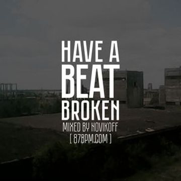 2016.03.04    Have a beat broken  by Novikoff live @ 87bpm.com