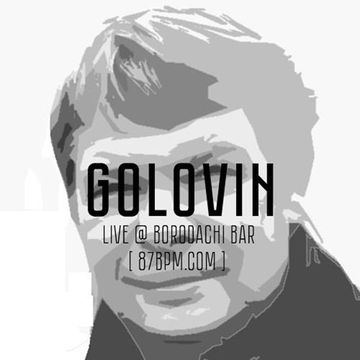 2016.07.26   Dj Golovin live @ Borodachi Bar via 87bpm.com