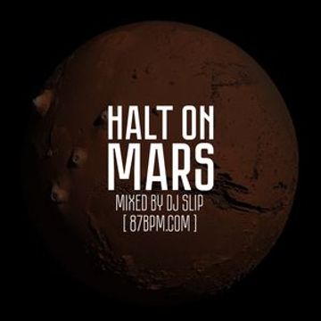 2016.03.04    Halt On Mars  by djSlip live @ 87bpm.com