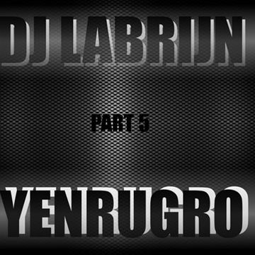 Dj Labrijn - YenruGro P5