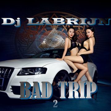 Dj Labrijn - Bad Trip 2