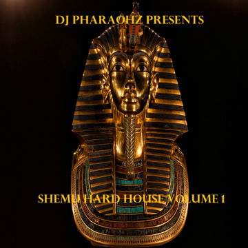 Dj Pharaohz Presents Shemu Hard House Volume 1