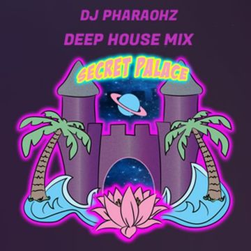 DJ Pharaohz: Secret Palace Ltd Events Deep House Mix (2019)