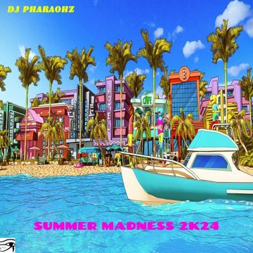 DJ Pharaohz Presents: Summer Madness 2k24 Mix