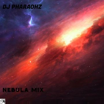 DJ Pharaohz - Nebula Mix (2021)