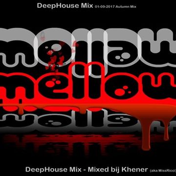 MELLOW  - Deep House Mix by Khener (aka MissRicci) 01 09 2017