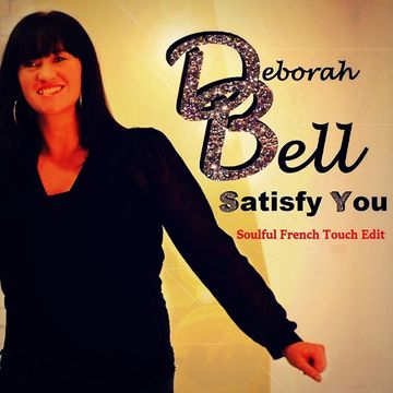 Deborah Bell - Satisfy You - Soulful French Touch Edit