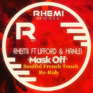 Rhemi Feat. Lifford & Hanlei - Mask Off - Soulful French Touch Re-Rub 