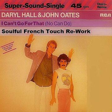 SFT Presents Hall & Oates - I Can't Go For That - Soulful French Touch Re Work