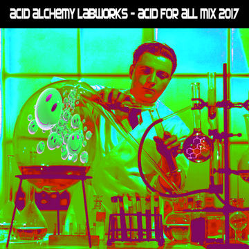 CF's Acid Alchemy Labworks 2017 MiX ACiD FOR ALL:)