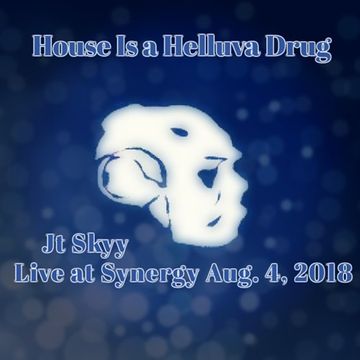 House Is A Helluva Drug (Jt Skyy Live @ Synergy) Aug 4th, 2018 Burnet, Tx