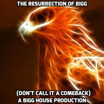 The Resurrection Of Bigg (Don't Call It A Comeback)