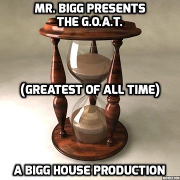 Mr. Bigg Presents The G.O.A.T. 1 (The Greatest Of All Time 1)