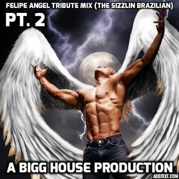 Felipe Angel Tribute Mix (The Sizzlin Brazilian Pt. 2)