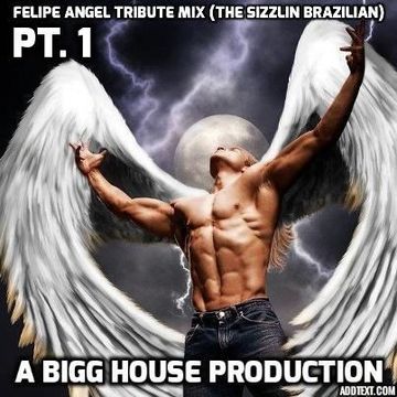 Felipe Angel Tribute Mix (The Sizzlin Brazilian Pt. 1)