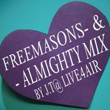 J.T @ LIVE4AIR FREEMASONS & ALMIGHTY MIX 2018 LIVE & IN The MIX May 07th 2018 By  J.T