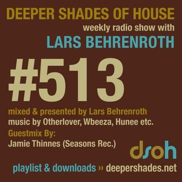 Deeper Shades Of House #513 w/ guest mix by JAMIE THINNES